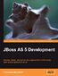 JBoss AS 5 Development. Develop, deploy, and secure Java applications on this robust, open source application server