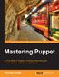 Mastering Puppet. Mastering Puppet for network programming enables developers to pull the strings of Puppet and configure enterprise-level environments for optimum performance