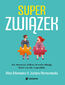 Superzwiązek. Jak stworzyć dobrą i trwałą relację, która się nie rozpadnie