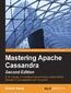 Mastering Apache Cassandra. Build, manage, and configure high-performing, reliable NoSQL database for your application with Cassandra