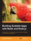 Building Scalable Apps with Redis and Node.js. Develop customized, scalable web apps through the integration of powerful Node.js frameworks