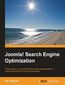 Joomla! Search Engine Optimization. Drive people to your site with this supercharged guide to Joomla! and Search Engine Optimization with this book and