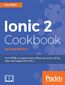 Ionic 2 Cookbook. The rich flavors of Ionic at your disposal - Second Edition