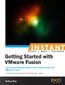 Instant Getting Started with VMware Fusion. Learn everything you need to know to get started with VMware Fusion