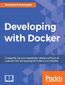 Developing with Docker. Learn to automate your deployments with Docker
