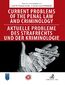 Current problems of the penal Law and Criminology. Aktuelle probleme des Strafrechs und der Kriminologie Current problems of the penal Law and Criminology. Aktuelle probleme des Strafrechs und der Kriminologie