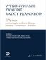 Wykonywanie zawodu radcy prawnego. 40-lecie samorządu radcowskiego. Przeszłość - teraźniejszość - przyszłość