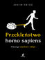 Przekleństwo homo sapiens. Dlaczego myślenie zabija