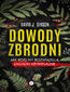 Dowody zbrodni. Jak rośliny rozwiązują zagadki kryminalne
