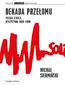 Dekada przełomu. Polska lewica opozycyjna 1968-1980 Dekada przełomu. Polska lewica opozycyjna 1968-1980