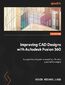 Improving CAD Designs with Autodesk Fusion 360. A project-based guide to modelling effective parametric designs