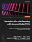 Serverless Machine Learning with Amazon Redshift ML. Create, train, and deploy machine learning models using familiar SQL commands
