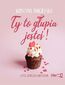 Ty to głupia jesteś!