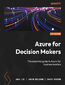 Azure for Decision Makers. The essential guide to Azure for business leaders