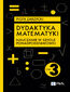 Dydaktyka matematyki. Część 3. Szkoła ponadpodstawowa