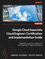Google Cloud Associate Cloud Engineer Certification and Implementation Guide. Master the deployment, management, and monitoring of Google Cloud solutions