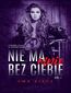 Nie ma mnie bez Ciebie (#2). Nie ma mnie bez Ciebie Nie ma mnie bez Ciebie (#2). Nie ma mnie bez Ciebie
