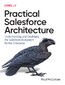 Practical Salesforce Architecture