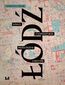 Łódź. Szkice o literaturze, przestrzeni i historii