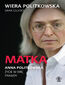 Matka. Anna Politkowska. Życie w imię prawdy