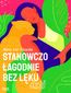 Stanowczo, łagodnie, bez lęku... Dziś Stanowczo, łagodnie, bez lęku... Dziś