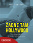 Żadne tam Hollywood. Opowieści o odchodzeniu