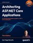 Architecting ASP.NET Core Applications. An atypical design patterns guide for .NET 8, C# 12, and beyond - Third Edition