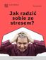 Jak radzić sobie ze stresem?