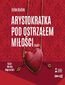 Arystokratka. Tom 6. Arystokratka pod ostrzałem miłości. Część 1 Arystokratka. Tom 6. Arystokratka pod ostrzałem miłości. Część 1