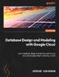 Database Design and Modeling with Google Cloud. Learn database design and development to take your data to applications, analytics, and AI