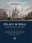 Polacy w Rosji od XVII wieku do 1917 roku. Słownik biograficzny Polacy w Rosji od XVII wieku do 1917 roku. Słownik biograficzny