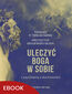 Uleczyć Boga w sobie. Z psychiatrą o duchowości