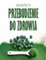 Przebudzenie do zdrowia. Wysokowibracyjne pożywienie: sok z jęczmienia i chlorella, czyli żywność funkcjonalna w czasach przemian