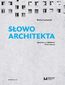 Słowo architekta. Opowieści o architekturze Polski Ludowej. Wydanie II