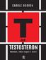 T jak TESTOSTERON. Hormon, który rządzi i dzieli