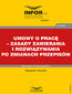 Umowy o pracę - zasady zawierania i rozwiązywania po zmianach przepisów