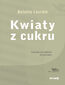Kwiaty z cukru