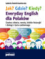 Jak? Gdzie? Kiedy?. Everyday English dla Polaków
