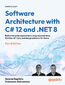 Software Architecture with C# 12 and .NET 8. Build enterprise applications using microservices, DevOps, EF Core, and design patterns for Azure - Fourth Edition
