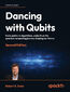 Dancing with Qubits. From qubits to algorithms, embark on the quantum computing journey shaping our future - Second Edition