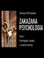 Zakazana psychologia. Pomiędzy szarlatanerią a nauką. Tom 1