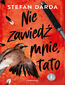 Zdzisław Mokryna (tom 2 część 1). Nie zawiedź mnie, tato. Część 1