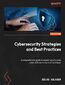 Cybersecurity Strategies and Best Practices. A comprehensive guide to mastering enterprise cyber defense tactics and techniques Cybersecurity Strategies and Best Practices. A comprehensive guide to mastering enterprise cyber defense tactics and techniques