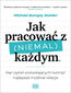 Jak pracować z (niemal) każdym. Pięć pytań pozwalających tworzyć najlepsze możliwe relacje