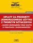Opłaty za produkty jednorazowego użytku z tworzyw sztucznych - zakres obowiązków oraz skutki w podatkach i rachunkowości