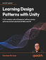 Learning Design Patterns with Unity. Learn the secret of popular design patterns while building fun, efficient games in Unity 2023 and C#