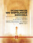 UCZESTNICZĘ WE WSPÓLNOCIE KOŚCIOŁA. Materiały homiletyczne na rok liturgiczny 2023/2024. Wielki Post - Triduum Paschalne - okres wielkanocny. Cykl B. CZĘŚĆ 2 UCZESTNICZĘ WE WSPÓLNOCIE KOŚCIOŁA. Materiały homiletyczne na rok liturgiczny 2023/2024. Wielki Post - Triduum Paschalne - okres wielkanocny. Cykl B. CZĘŚĆ 2