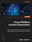 Power Platform and the AI Revolution. Explore modern AI services to develop apps, bots, and automation patterns to enhance customer experiences