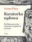 Kuratorka sądowa. Patologia, przemoc i dramaty w polskich domach