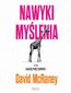 Nawyki myślenia. Zaskakująca wiedza naukowa o opiniach, przekonaniach i perswazji